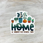 Load image into Gallery viewer, Home Is Where My Plants Are, Clear Vinyl, Sticker, 3x3 in
